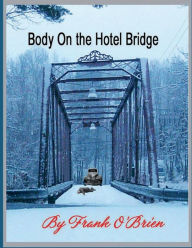 Title: Body On The Hotel Bridge, Author: Frank O'brien