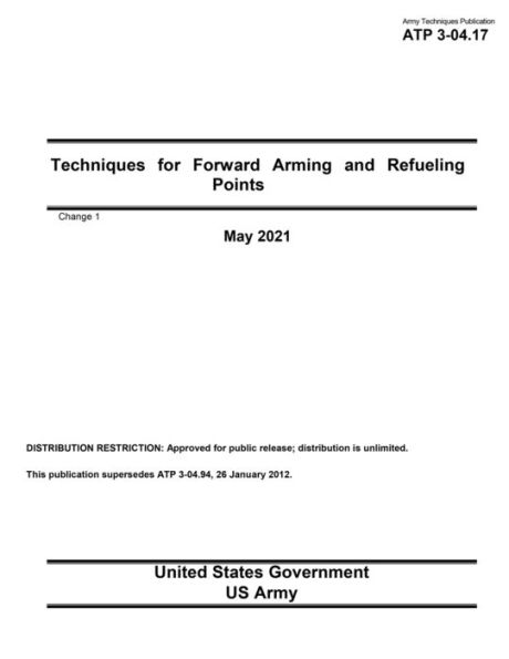 Army Techniques Publication ATP 3-04.17 for Forward Arming and Refueling Points Change 1 May 2021