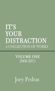 Title: It's Your Distraction: Volume One, Author: Joey Pedras