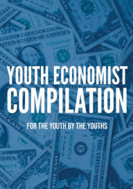 Title: Youth Economist Compilation: : For the youth by the youths, Author: Benjamin Chen
