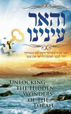 Discovering Torah Wonders - Unlocking the Hidden Wonders of the Torah