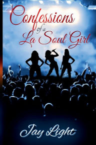 Title: Confessions of a La Soul Girl, Author: Jay Light