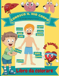 Conosco il mio corpo Libro da colorare per bambini: Anatomia umana organi del corpo libro da colorare per i bambini e gli studenti della scuola materna