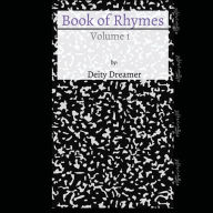 Title: Book of Rhymes: Volume I:, Author: Deity Dreamer