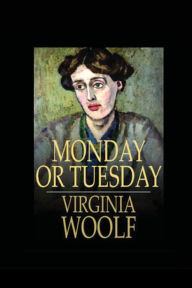 Title: MONDAY or TUESDAY, Author: Virginia Woolf