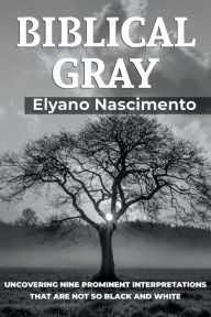 Title: BIBLICAL GRAY, Author: Elyano Nascimento