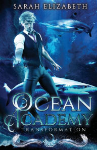 Title: Transformation: An Ocean Academy Novella, Author: Sarah Elizabeth