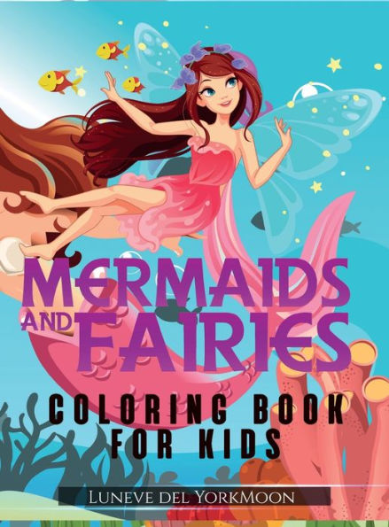 Mermaids and Fairies Coloring Book for Kids