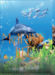 Title: Marine Life Coloring Book, Author: Luneve Del Yorkmoon