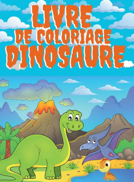 Livre de Coloriage Dinosaure: 50 Dinosaures Apprendre Les Noms Des Dinosaures