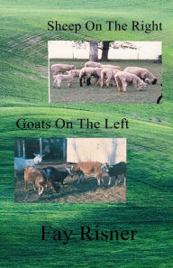 Title: Sheep On The Right Goats On The Left, Author: Fay Risner