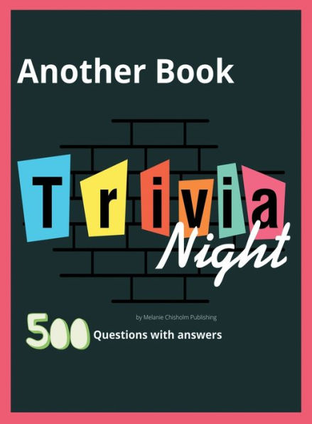 Another Book Trivia Night: A Mind-Blowing Challenge 500 Questions, Teasers, and Stumpers For Whole Family