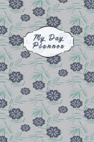 Title: My Day Planner: Daily Organizer Notebook, 1 Page per Day, Undated Task Planner and To Do List, Book for Activities and Appointments, Author: Future Proof Publishing