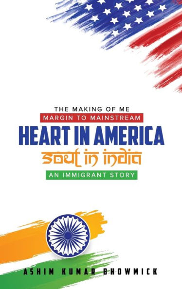 The Making of Me, Margin to Mainstream, Heart in America - Soul in India, An Immigrant Story