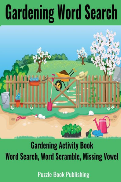 Gardening Word Search: Gardening Activity Book: Word Search, Word Scramble, Missing Vowel