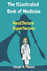 Title: Healthcare Superheroes, Author: Joseph H. Talbet