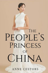 Title: The People's Princess of China, Author: Anne Cestors