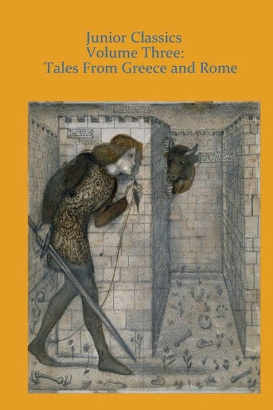 Junior Classics Volume Three: Tales From Greece and Rome: