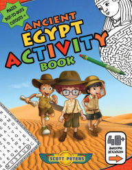 Title: Ancient Egypt Activity Book: Mazes, Dot to Dots, Cutouts, Word Find Puzzles, Author: Scott Peters