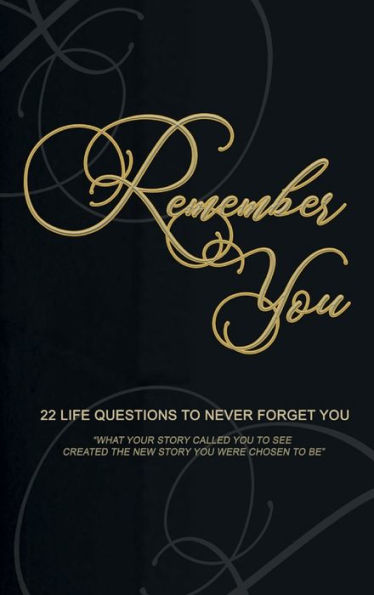 Remember You: 22 Life Questions To Never Forget You: