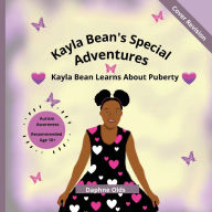 Title: KB Books Presents Kayla Bean's Special Adventures: Kayla Bean Learns About Puberty, Author: Daphne A Olds