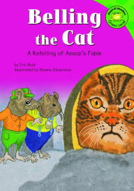 Title: Belling the Cat: A Retelling of Aesop's Fable, Author: Eric Blair