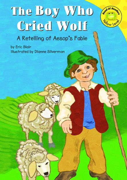 The Boy Who Cried Wolf: A Retelling of Aesop's Fable by Eric Blair ...