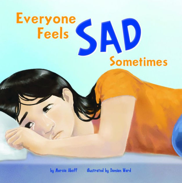 Everyone Feels Sad Sometimes by Marcie Aboff, Damian Ward | eBook (NOOK ...