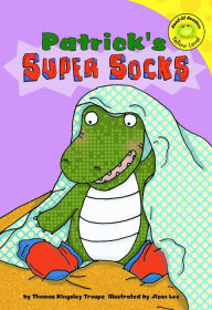 Title: Patrick's Super Socks, Author: Thomas Kingsley Troupe