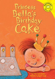 Title: Princess Bella's Birthday Cake, Author: Trisha Speed Shaskan