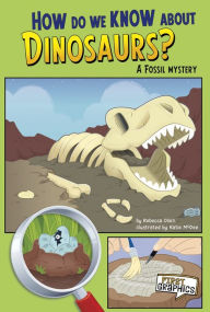 Title: How Do We Know about Dinosaurs?: A Fossil Mystery, Author: Rebecca Olien