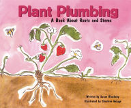 Title: Plant Plumbing: A Book About Roots and Stems, Author: Susan Blackaby