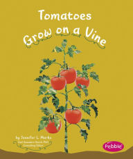 Title: Tomatoes Grow on a Vine, Author: Mari Schuh