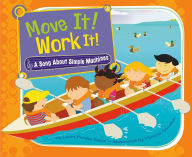 Title: Move It! Work It!: A Song About Simple Machines, Author: Laura Purdie Salas