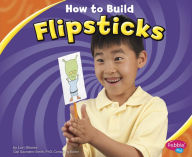 Title: How to Build Flipsticks, Author: Lori Shores