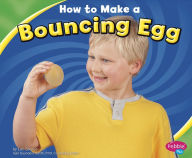 Title: How to Make a Bouncing Egg, Author: Jennifer L. Marks