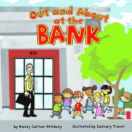 Title: Out and About at the Bank, Author: Nancy G. Attebury