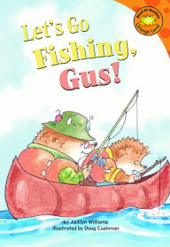 Title: Let's Go Fishing, Gus!, Author: Jacklyn Williams