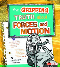 Title: The Gripping Truth about Forces and Motion, Author: Agnieszka Biskup