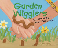 Title: Garden Wigglers: Earthworms in Your Backyard, Author: Nancy Loewen