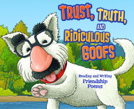 Title: Trust, Truth, and Ridiculous Goofs: Reading and Writing Friendship Poems, Author: Jennifer Fandel