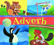 Title: If You Were an Adverb, Author: Michael Dahl