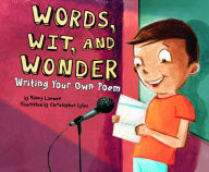 Title: Words, Wit, and Wonder: Writing Your Own Poem, Author: Nancy Loewen