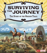 Title: Surviving the Journey: The Story of the Oregon Trail, Author: Danny Kravitz