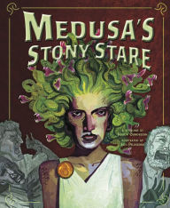 Title: Medusa's Stony Stare, Author: Jessica Gunderson