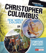 Title: Christopher Columbus: New World Explorer or Fortune Hunter?, Author: Jessica Gunderson