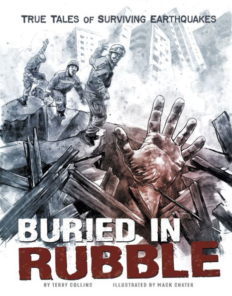 Buried in Rubble: True Stories of Surviving Earthquakes