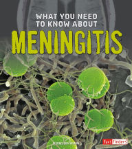 Title: What You Need to Know about Meningitis, Author: Renée Gray-Wilburn