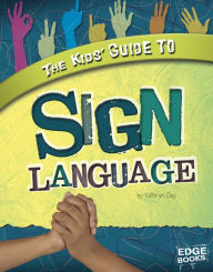 Title: The Kids' Guide to Sign Language, Author: Kathryn Clay