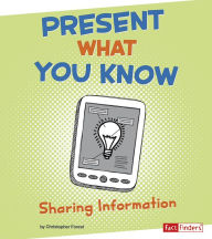 Title: Present What You Know: Sharing Information, Author: Christopher Forest